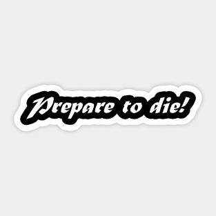 PREPARE TO DIE Sticker